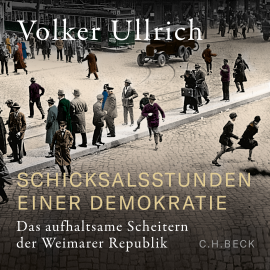 Hörbuch Schicksalsstunden einer Demokratie  - Autor Volker Ullrich   - gelesen von Peter Bieringer