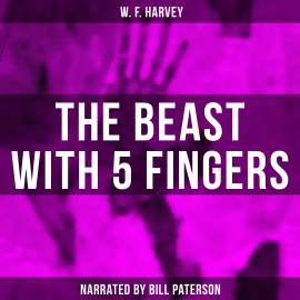 Hörbuch The Beast With 5 Fingers  - Autor W. F. Harvey   - gelesen von Bill Paterson