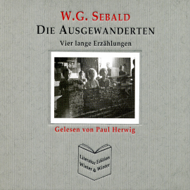 Hörbuch Die Ausgewanderten - W. G. Sebald  - Autor W.G. Sebald   - gelesen von Paul Herwig