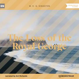 Hörbuch The Loss of the Royal George (Unabridged)  - Autor W. H. G. Kingston   - gelesen von Ant Richards