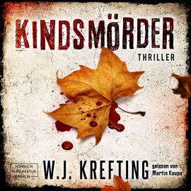 Hörbuch Kindsmörder (ungekürzt)  - Autor W.J. Krefting   - gelesen von Martin Kuupa