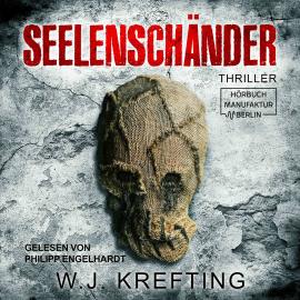 Hörbuch Seelenschänder (ungekürzt)  - Autor W.J. Krefting   - gelesen von Philipp Engelhardt