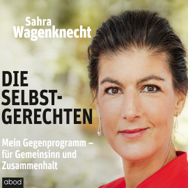 Hörbuch Die Selbstgerechten  - Autor Wagenknecht Sahra   - gelesen von Viola Müller