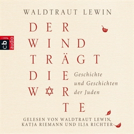 Hörbuch Der Wind trägt die Worte - Geschichte und Geschichten der Juden  - Autor Waldtraut Lewin   - gelesen von Katja Riemann