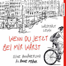 Hörbuch Wenn du jetzt bei mir wärst. Eine Annäherung an Anne Frank  - Autor Waldtraut Lewin   - gelesen von Ulla Wagener