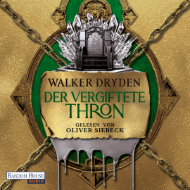 Hörbuch Der vergiftete Thron  - Autor Walker Dryden   - gelesen von Oliver Siebeck