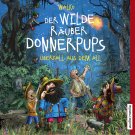 Hörbuch Der wilde Räuber Donnerpups. Überfall aus dem All (Band 2)  - Autor Walko   - gelesen von Martin Baltscheit