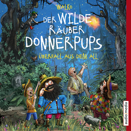 Hörbuch Der wilde Räuber Donnerpups. Überfall aus dem All (Band 2)  - Autor Walko   - gelesen von Martin Baltscheit