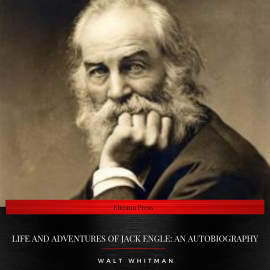 Hörbuch Life and Adventures of Jack Engle: An AutoBiography  - Autor Walt Whitman   - gelesen von Sarah Jane Barry