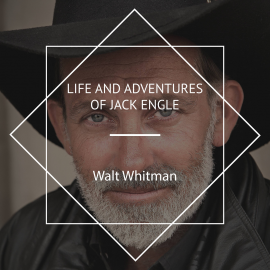Hörbuch Life and Adventures of Jack Engle  - Autor Walt Whitman   - gelesen von Margaret Espaillat