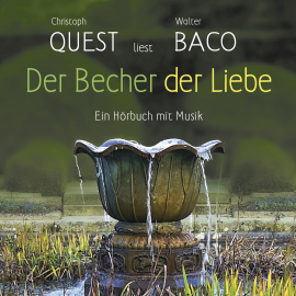 Hörbuch Der Becher der Liebe  - Autor Walter Baco   - gelesen von Christoph Quest