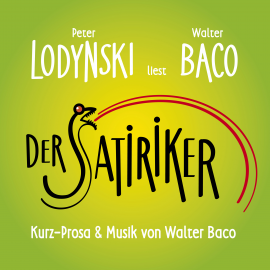 Hörbuch Der Satiriker - Peter Lodynski liest Walter Baco  - Autor Walter Baco   - gelesen von Peter Lodynski