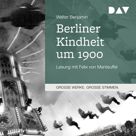 Hörbuch Berliner Kindheit um 1900  - Autor Walter Benjamin   - gelesen von Felix von Manteuffel