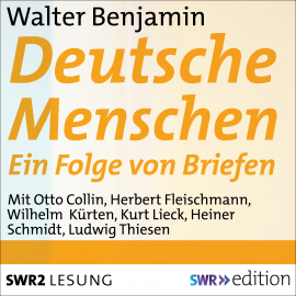 Hörbuch Deutsche Menschen  - Autor Walter Benjamin   - gelesen von Schauspielergruppe