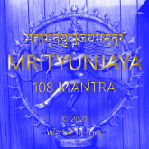 Mrityunjaya - 108 Mantras