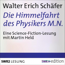 Hörbuch Die Himmelfahrt des Physikers M.N.  - Autor Walter Erich Schäfer   - gelesen von Martin Held