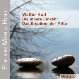 Hörbuch Die innere Einkehr  - Autor Walter Holl   - gelesen von Walter Holl
