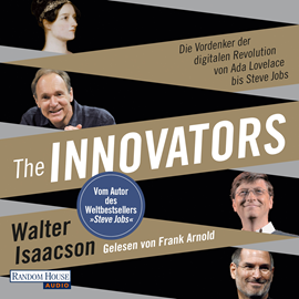 Hörbuch The Innovators: Die Vordenker der digitalen Revolution von Ada Lovelace bis Steve Jobs  - Autor Walter Isaacson   - gelesen von Frank Arnold