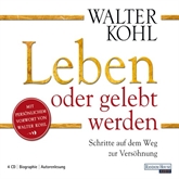 Hörbuch Leben oder gelebt werden: Schritte auf dem Weg zur Versöhnung  - Autor Walter Kohl   - gelesen von Walter Kohl