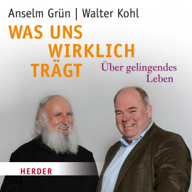 Hörbuch Was uns wirklich trägt  - Autor Walter Kohl   - gelesen von Walter Kohl