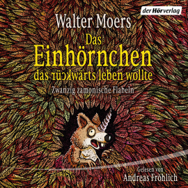 Hörbuch Das Einhörnchen, das rückwärts leben wollte  - Autor Walter Moers   - gelesen von Andreas Fröhlich