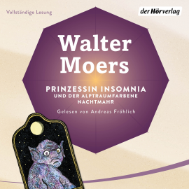 Hörbuch Prinzessin Insomnia & der alptraumfarbene Nachtmahr  - Autor Walter Moers   - gelesen von Andreas Fröhlich