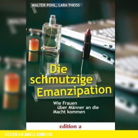 Hörbuch Die schmutzige Emanzipation  - Autor Walter Pohl   - gelesen von Angela Schneider