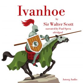 Hörbuch Ivanhoé by Walter Scott  - Autor Walter Scott   - gelesen von Paul Spera