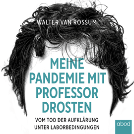 Hörbuch Meine Pandemie mit Professor Drosten  - Autor Walter van Rossum.   - gelesen von Klaus B. Wolf