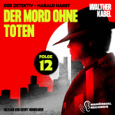 Der Mord ohne Toten (Der Detektiv-Harald Harst, Folge 12)