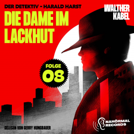 Hörbuch Die Dame im Lackhut (Der Detektiv-Harald Harst, Folge 8)  - Autor Walther Kabel   - gelesen von Schauspielergruppe