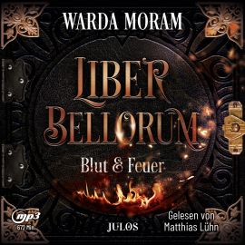 Hörbuch Liber Bellorum: Blut und Feuer  - Autor Warda Moram   - gelesen von Matthias Lühn