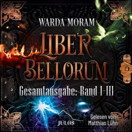 Hörbuch Liber Bellorum: Gesamtausgabe. Band I - III  - Autor Warda Moram   - gelesen von Matthias Lühn