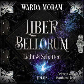 Hörbuch Liber Bellorum: Licht und Schatten  - Autor Warda Moram   - gelesen von Matthias Lühn
