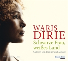 Hörbuch Schwarze Frau, weißes Land  - Autor Waris Dirie   - gelesen von Dennenesch Zoudé