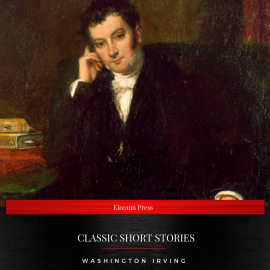 Hörbuch Washington Irving: Classic Short stories   - Autor Washington Irving   - gelesen von Adam Storan