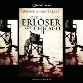 Hörbuch Der Erlöser von Chicago (Ungekürzt)  - Autor Wayne Allen Sallee   - gelesen von Alex Wolf