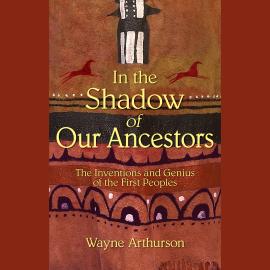 Hörbuch In the Shadow of Our Ancestors (Unabridged)  - Autor Wayne Arthurson   - gelesen von Dana Negrey