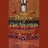 In the Shadow of Our Ancestors (Unabridged)