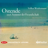 Hörbuch Ostende. 1936, Sommer der Freundschaft  - Autor Volker Weidermann   - gelesen von Ulrich Noethen
