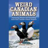Weird Canadian Animals (Unabridged)