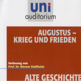 Hörbuch Augustus - Krieg und Frieden  - Autor Werner Dahlheim   - gelesen von Werner Dahlheim