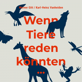 Hörbuch Wenn Tiere reden könnten ...  - Autor Werner Gitt   - gelesen von Schauspielergruppe