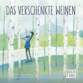 Hörbuch Das verschenkte Weinen  - Autor Werner Heiduczek   - gelesen von Alexander Pensel
