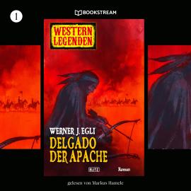 Hörbuch Delgado, der Apache - Western Legenden, Folge 1 (Ungekürzt)  - Autor Werner J. Egli   - gelesen von Markus Hamele
