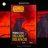 Delgado, der Apache - Western Legenden, Folge 1 (Ungekürzt)