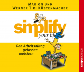 Hörbuch simplify your life - Den Arbeitsalltag gelassen meistern  - Autor Werner Tiki Küstenmacher   - gelesen von Schauspielergruppe