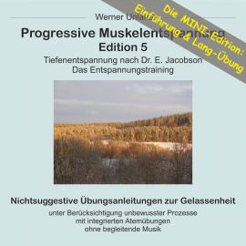 Hörbuch Progressive Muskelentspannung Edition 5 - MINI  - Autor Werner Unland   - gelesen von Werner Unland