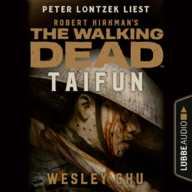 Hörbuch The Walking Dead: Taifun  - Autor Wesley Chu   - gelesen von Peter Lontzek