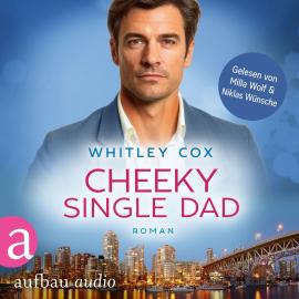 Hörbuch Cheeky Single Dad - Love Troubles, Band 3 (Ungekürzt)  - Autor Whitley Cox   - gelesen von Schauspielergruppe